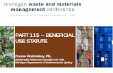 Part 115 – Beneficial Use Statute · • Beneficial use statute – Beneficial use by-products – Listed as not a waste ... • Beneficial Use 2 means use as construction fill,