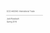 ECO 445/545: International Trade JackRossbach …rossbach.georgetown.domains/.../notes/ECO_445_Review.pdfECO 445/545: International Trade JackRossbach Spring 2016 PPFs, Opportunity