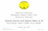 Getting Started with Digital Modes on HF - Montgomery ... · Education Committee Montgomery Amateur Radio Club Rockville, Maryland Getting Started with Digital Modes on HF David W2LNX,