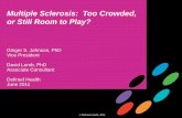 Multiple Sclerosis: Too Crowded, or Still Room to Play?knowledgebase.definedhealth.net/wp-content/uploads/2011/07/DH... · Multiple Sclerosis: Too Crowded, or Still Room to Play?