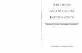 ARCHIVES AND MUSEUM INFORMATICS · Archives and Museum Informatics carries news, ... techniques and theories relevant to archives and museums. ... the information objects in our care.