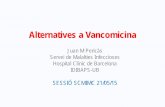 Alternatives a Vancomicina - academia.cat · Alternatives a Vancomicina ... Habib G et al. Eur Heart J, 2009. ... Clinical MRSA Strains and Prevent Selection of DaptomycinResistance