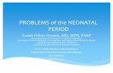 PROBLEMS of THE NEONATAL PERIOD - UCSF CME of the NEONATAL PERIOD Susan Fisher-Owens, MD, ... Routine antenatal cultures at 35-36 weeks ... +/- Lumbar Puncture