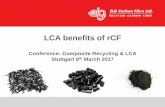 LCA benefits of rCF - ELG Carbon Fibre Ltd. · LCA benefits of rCF ... above €600 million for Fiat Chrysler and up to €1 billion ... Closed Loop Project: eQ1 Project: Bogie Frame