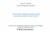 Felix H. Tschudi Tschudi Shipping Company H. Tschudi Tschudi Shipping Company Economic Opportunities (and uncertainties) in the Arctic Conference of Parliamentarians of the Arctic