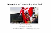 Beban Park Community Bike Parkfinal - The City of Nanaimo · Thank you Stevie, shine on you crazy diamond, your ... what you guys are talking about and they said yes. ... Beban Park