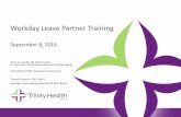Workday Leave Partner Training - Trinity Healthworkday.trinity-health.org/documents/workday/Leave... ·  · 2016-11-08Workday Leave Partner Training September 8, 2016 ... LV ELE