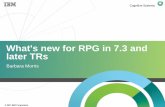 What's New in RPG for 7 - OMNI User · © 2017 IBM Corporation Cognitive Systems What's new for RPG in 7.3 and later TRs Barbara Morris