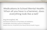 Medications in School Mental Health: When all you …csmh.umaryland.edu/media/SOM/Microsites/CSMH/docs/Conferences/...Medications in School Mental Health: When all you have is a hammer,