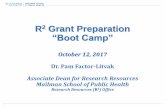 R Grant Preparation “Boot Camp” - R2eport · 1 R2 Grant Preparation “Boot Camp” October 12, 2017 Dr. Pam Factor-Litvak Associate Dean for Research Resources Mailman School