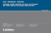 WAGE AND HOUR CLASS ACTIONS IN THE HEALTHCARE INDUSTRY · WAGE AND HOUR CLASS ACTIONS IN THE HEALTHCARE INDUSTRY ... and practical implications of lawsuits brought under ... WAGE