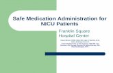 Safe Medication Administration for NICU Patients ·  · 2007-03-26Safe Medication Administration for NICU Patients Franklin Square Hospital Center Cheryl Wood, ... Staff Feelings