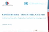 Safe Medication - Think Global, Act Local · Safe Medication - Think Global, Act Local ... Medication Reconciliation Medication Review ... (FMEA) and self-assessments