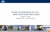 Design Considerations for Your Next, Small-Scale LNG …media.arpel2011.clk.com.uy/chilegas/hubel.pdf · Design Considerations for Your Next, Small-Scale LNG Project ... Standard