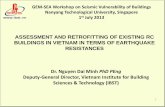 ASSESSMENT AND RETROFITTING OF EXISTING …icrm.ntu.edu.sg/NewsnEvents/Doc/Documents/GEM-SEA/Minh...regarding to earthquake resistances; guide people the actions needed for human safety,