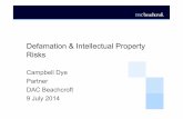 Defamation & Intellectual Property Risks - imc … Dye - Civil Liability... · Defamation & Intellectual Property Risks Campbell Dye Partner DAC Beachcroft 9 July 2014