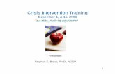 Crisis Intervention Training - Sacramento State · Crisis Intervention Training December 1, ... The need for a “school” crisis management ... • Adult behavior in response to