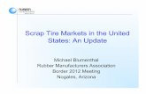 Scrap Tire Markets in the United States: An Update · Scrap Tire Markets in the United States: An Update Michael Blumenthal Rubber Manufacturers Association Border 2012 Meeting Nogales,