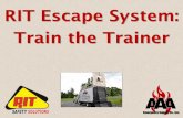 RIT Escape System: Train the Traineraaaemergency.com/.../2014/03/RIT_Train-the-Trainer.pdf · • From the report of minor extension ... effect at the time of their manufacture. ...