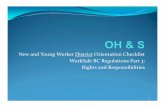New and Young Worker DistrictOrientation Checklist ... · New and Young Worker DistrictOrientation Checklist WorkSafe BC Regulations Part 3: Rights ... All outdoor classes return