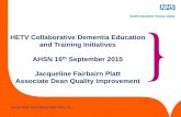 HETV Collaborative Dementia Education and Training ... ·  HETV Collaborative Dementia Education and Training Initiatives AHSN 16th September 2015 …