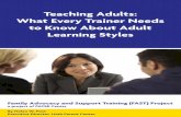 Teaching Adults: What Every Trainer Needs to Know … · Teaching Adults: What Every Trainer Needs to Know About Adult Learning Styles ... Pedagogy vs Andragogy