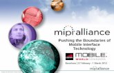Pushing the Boundaries of Mobile Interface Technology - MIPI Alliance MWC... · Copyright © 2010 MIPI Alliance. ... Nujira Ltd. Coolteq.L Single ... FOR BRIEFINGS/PRESENTATION .