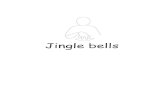 jingle bells -    bells, jingle bells, Jingle Oh! what 000 all the way, fun it is to ride Move hands from wrists quickly In a one-horse open sleigh,