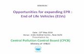 Opportunities for expanding EPR : End of Life … for expanding EPR : End of Life Vehicles (ELVs) Date : 13th May 2016 Venue : India Habitat Centre , New Delhi Presentation by Central
