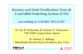 Factory and Field Verification Tests of Controlled Switching … · Factory and Field Verification Tests of Controlled Switching System (CSS) according to CIGRE WG13.07 H. Ito, H.