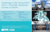 Cardiology in the Young (CitY) 2010 and First ESC Advanced ... · Cardiology in the Young (CitY) 2010 and First ESC Advanced Course on GUCH ... advanced course on Grown Up Congenital