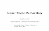 Kepner-Tregoe Methodology - Masarykova univerzita · Kepner Tregoe is used for decision making . It is a structured methodology for gathering information and prioritizing and ...