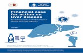 Financial case for action on liver disease · Financial case for action on liver disease Escalating costs of alcohol misuse, ... higher costs of complications of advanced liver disease.