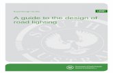 A guide to the design of road lighting - DPTI · A GUIDE TO THE DESIGN OF ROAD LIGHTING ... All lighting design must be approved by ... light DPTI infrastructure to the appropriate