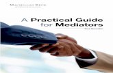 A Practical Guide - Macmillan Keckmacmillankeck.pro/media/pdf/A Practical Guide for Mediators.pdf · A Practical Guide for Mediators is a manual on how to become a successful mediator.