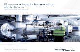 Pressurised deaerator solutions - Spirax Sarco€¦ · Pressurised deaerator solutions Pressurised deaerator solutions A pressurised deaerator solution holds the key to achieving