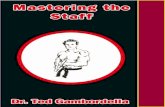 Mastering the Staff - Yolathemartialscholar.yolasite.com/resources/Mastering The Staff.pdf · Mastering the Staff by Dr. Ted Gambordella, ... Teacher extraordinaire and tournament