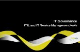 IT Governance ITIL and IT Service Management tools - … Governance . ITIL and IT Service Management tools . 2. Total dependence . of business . on IT services. Greater probability