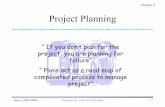 Project Planning - Universiti Teknologi Malaysiafkm.utm.my/~shari/project mgt notes/ch4new.pdf · Chapter 5 Project Planning “ If you don’t plan for the ... General Approach –