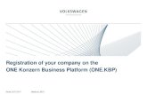Registration of your company on the ONE Konzern Business Platform (ONE.KBP)€¦ · Stand: 05.07.2017 Abteilung: BS-X 2 1. The ONE Konzern Business Platform (ONE.KBP) 2. Requirements