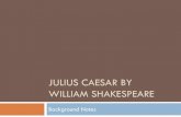 Julius Caesar by William Shakespeare - Ms. Noyesnoyesclass.weebly.com/uploads/4/5/1/0/45109187/julius_caesar_intro... · JULIUS CAESAR BY WILLIAM SHAKESPEARE ... Essential Questions