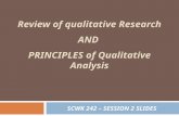 [PPT]PowerPoint Presentation · Web viewReview of qualitative Research AND PRINCIPLES of Qualitative Analysis SCWK 242 – SESSION 2 SLIDES Review of Qualitative Designs In Qualitative