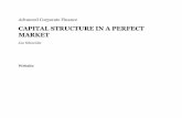 Capital Structure 1 Structure is Complicated Today's approach: perfect market No taxes No transaction costs No asymmetric information Financing decisions do not affect cash ... Example: