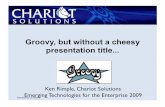 Groovy, but without a cheesy presentation titlechariotsolutions.com/wp-content/uploads/presentations/archive/502/... · Introduction to Groovy! Groovy, but without a cheesy presentation