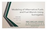 Modeling of Alternative Fuels and Fuel Blends Using … · 5/14/2014 · Modeling of Alternative Fuels and Fuel Blends Using Surrogates ... •Improve property prediction for fuels