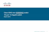 Cisco ENG new SG500XG switch 16 port 10-Gigabit switch · HP, D-Link, H3C, Huawei Data Center focused products FCOE, TRILL, PFC, DCBX, etc ! ... - Simple config tools reduces set-up