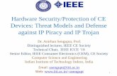 Hardware Security/Protection of CE Devices: Threat … Security/Protection of CE Devices: Threat Models and Defense against IP Piracy and IP Trojan Dr. Anirban Sengupta, Prof. Distinguished