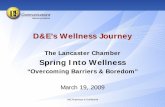 D&E’s Wellness Journey - lcci.com Barriers and... · 2005 and 20% in 2006. How to Prove ROI Success? How to Prove. ROI. Success? No Continuity of Health Care Plans or Claims Data