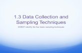 1.3 Data Collection and Sampling Techniques Da… ·  · 2016-08-071.3 Data Collection and Sampling Techniques SWBAT identify the four basic sampling techniques . What would you