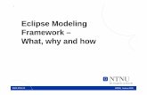 Eclipse Modeling Framework – What, why and ho · 2 MODIS, Autumn 2009 Eclipse Modeling Framework • What – framework for developing three-tier applications – User interface